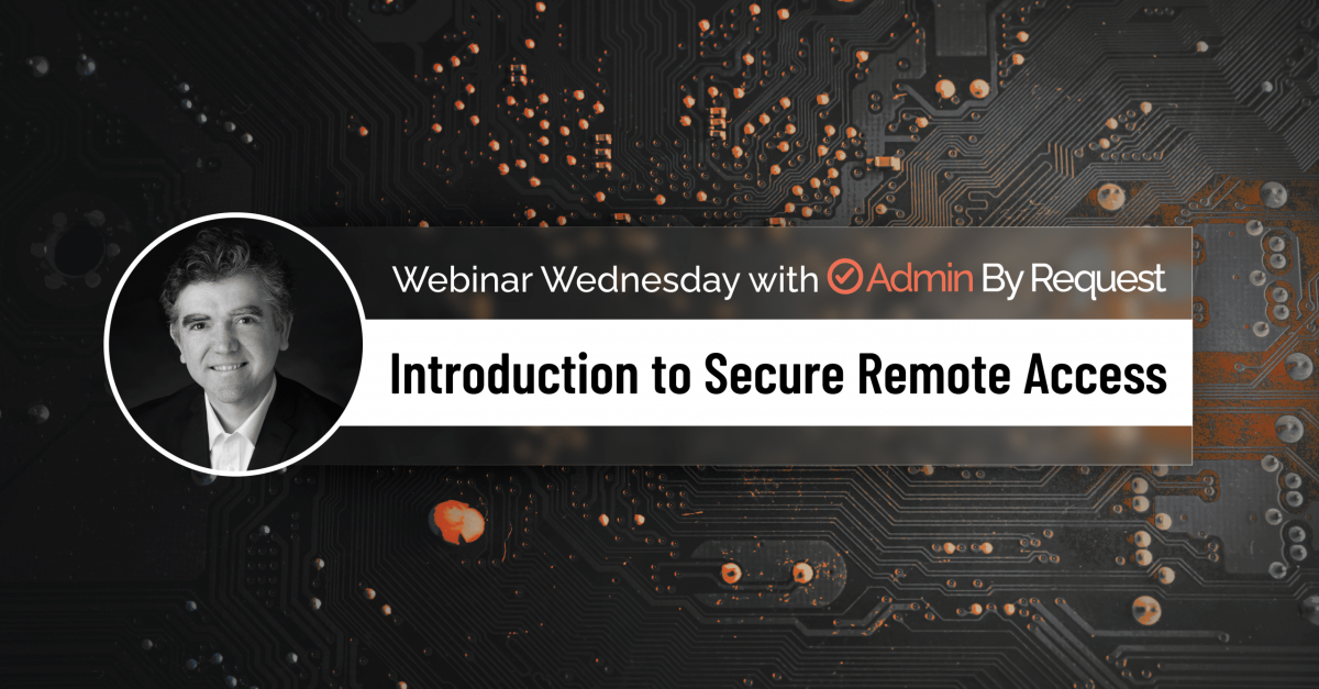 Admin By Request Webinar Wednesday promo banner: Introduction to Secure Remote Access with Jeff Jones